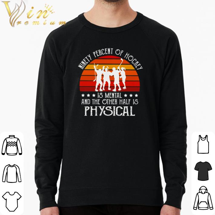 b0e7ce2c nice ninety percent of hockey is mental and the other half is physical vintage shirt 4 - Nice Ninety percent of hockey is mental and the other half is physical vintage shirt