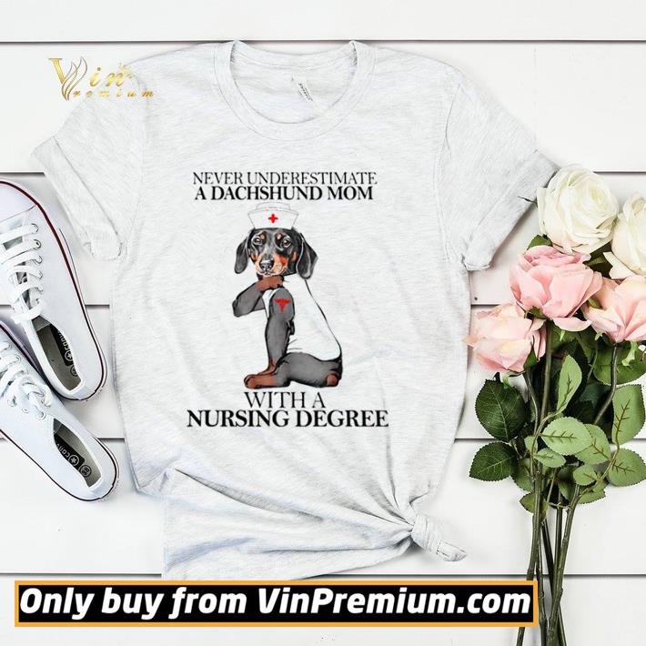 ba5cccce hot never underestimate a dachshund mom with a nursing degree dog shirt 4 - Hot Never Underestimate A Dachshund Mom With A Nursing Degree Dog shirt