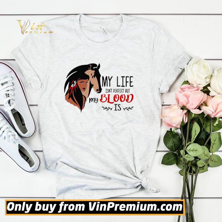 Premium My Life Isn’t Perfect But My Blood Is Horse Girl shirt c353bea6 premium my life isn t perfect but my blood is horse girl shirt 4 - Premium My Life Isn’t Perfect But My Blood Is Horse Girl shirt