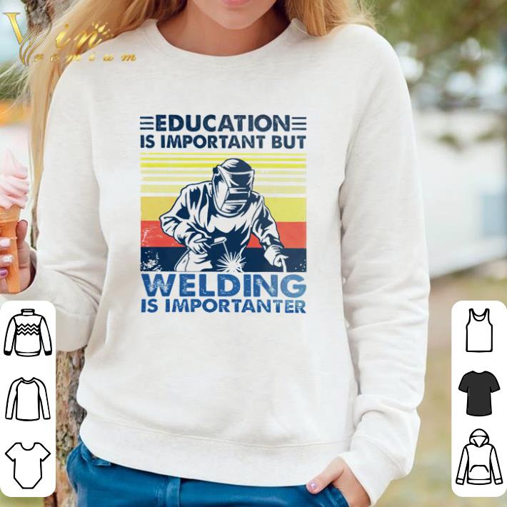 Hot Education is important but welding is importanter vintage shirt cb703a2d hot education is important but welding is importanter vintage shirt 4 - Hot Education is important but welding is importanter vintage shirt