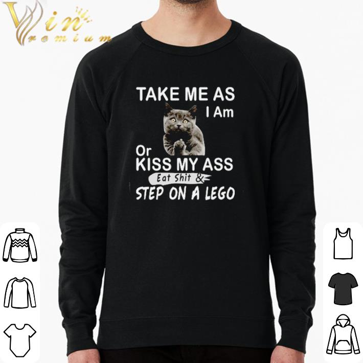 cc5e8256 original take me as i am or kiss my ass eat shit shirt 4 - Original Take me as I am or kiss my ass eat shit shirt