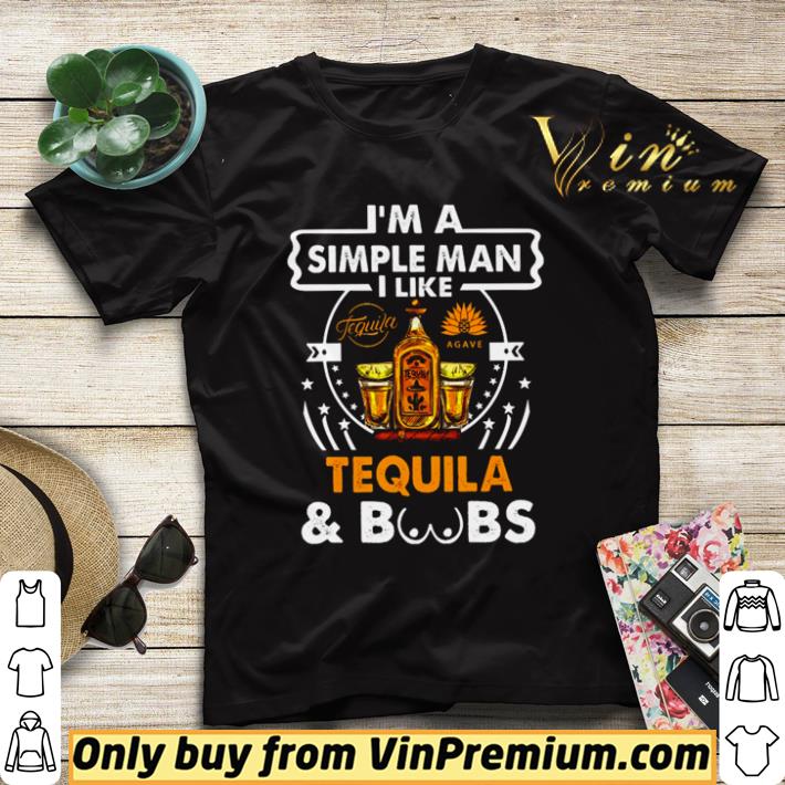 Nice I’m a simple man I like Tequila and Boobs shirt d9a52240 nice i m a simple man i like tequila and boobs shirt 4 - Nice I’m a simple man I like Tequila and Boobs shirt