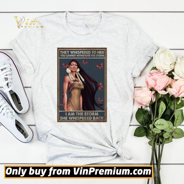 decc5bbe top girl native they whispered to her you cannot withstand the storm i am the storm she whispered back poster shirt 4 - Top Girl Native They Whispered To Her You Cannot Withstand The Storm I Am The Storm She Whispered Back Poster shirt