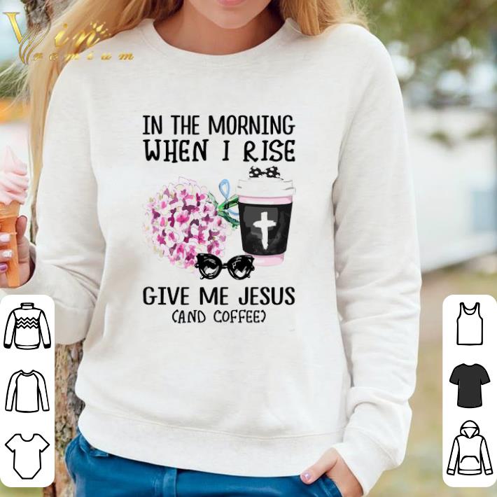eba62737 awesome in the morning when i rise give me jesus and coffee shirt 4 - Awesome In The Morning When I Rise Give Me Jesus And Coffee shirt
