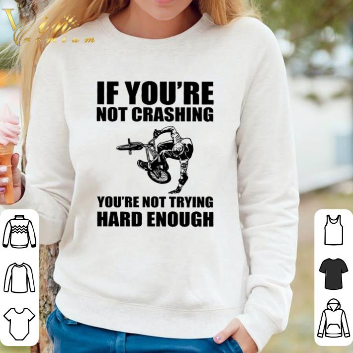 f1f69983 pretty if you re not crashing you re not trying hard enough shirt 4 - Pretty If you’re not crashing you’re not trying hard enough shirt