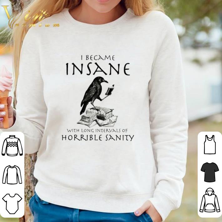 f26f7c5b awesome raven i became inssane with long intervals of horrible sanity shirt 4 - Awesome Raven I Became Inssane With Long Intervals Of Horrible Sanity shirt