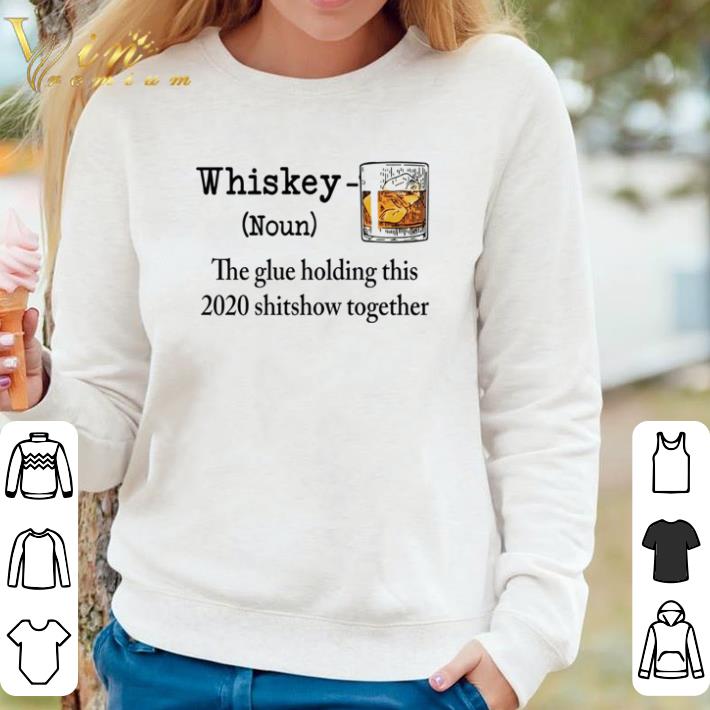 Hot Whiskey The Glue Holding This 2020 Shitshow Together shirt f3b77284 hot whiskey the glue holding this 2020 shitshow together shirt 4 - Hot Whiskey The Glue Holding This 2020 Shitshow Together shirt