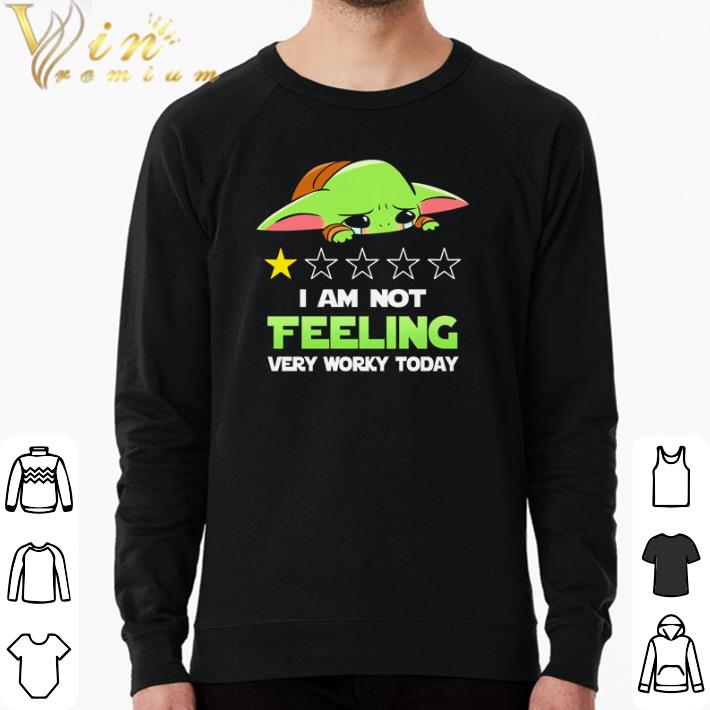 fbfdb104 top baby yoda i am not feeling very worky today shirt 4 - Top Baby Yoda I am not feeling very worky today shirt