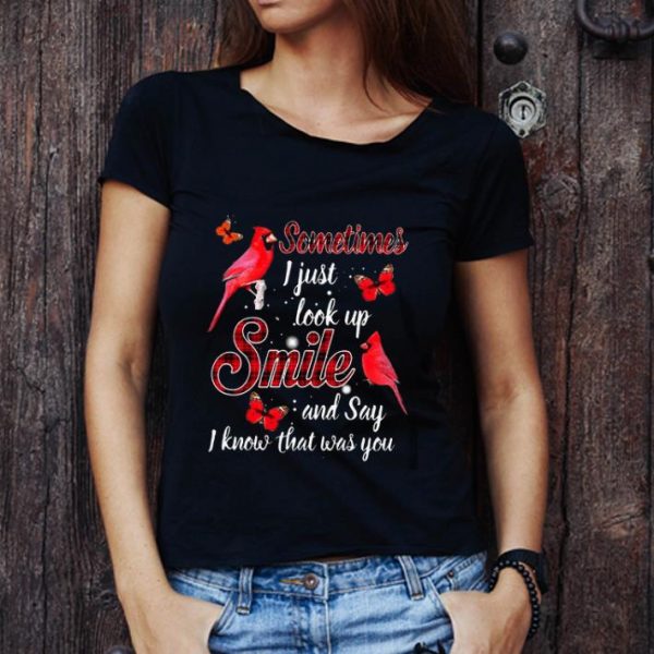 Top Cardinal Sometimes I Just Look Up Smile And Say I Know What Was You shirt