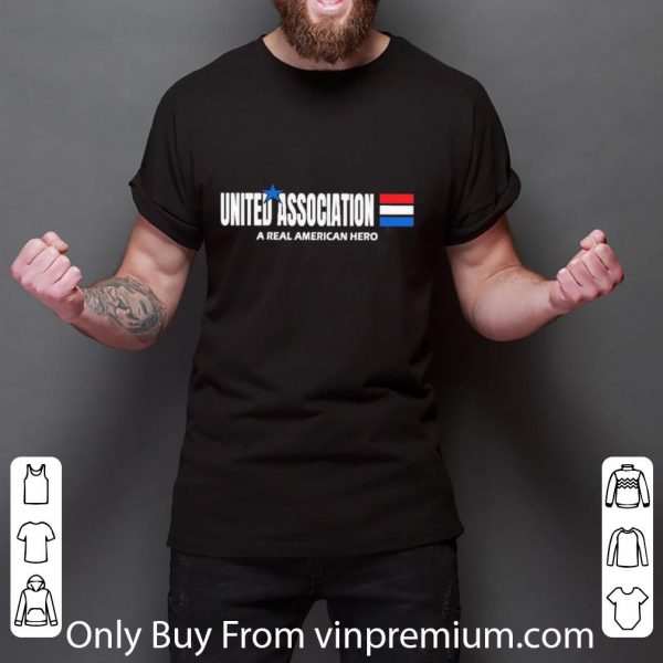 Original United Association A Real American Hero shirt