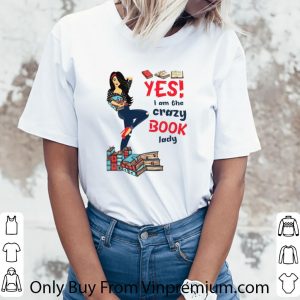 Pretty Yes I Am The Crazy Book Lady shirt 2