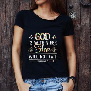 Awesome God Is Within Her She Will Not Fail Psalm Flower shirt