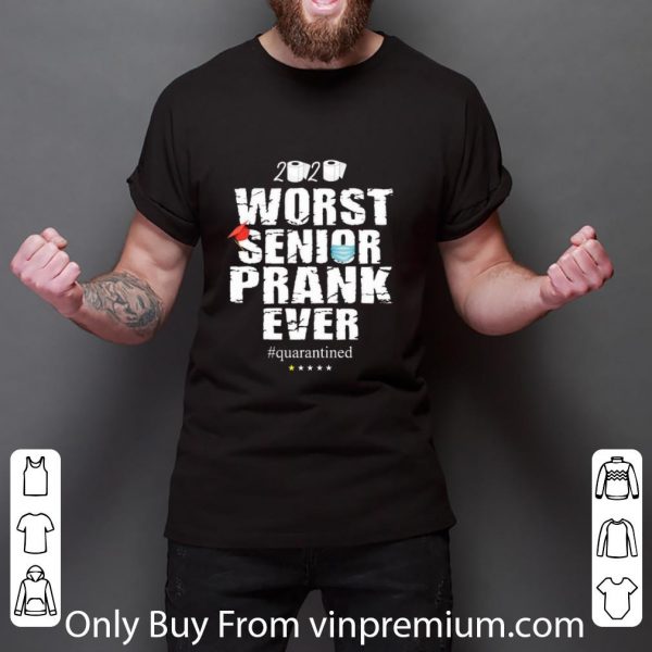 Top 2020 Worst Senior Prank Ever Quarantined Coronavirus shirt