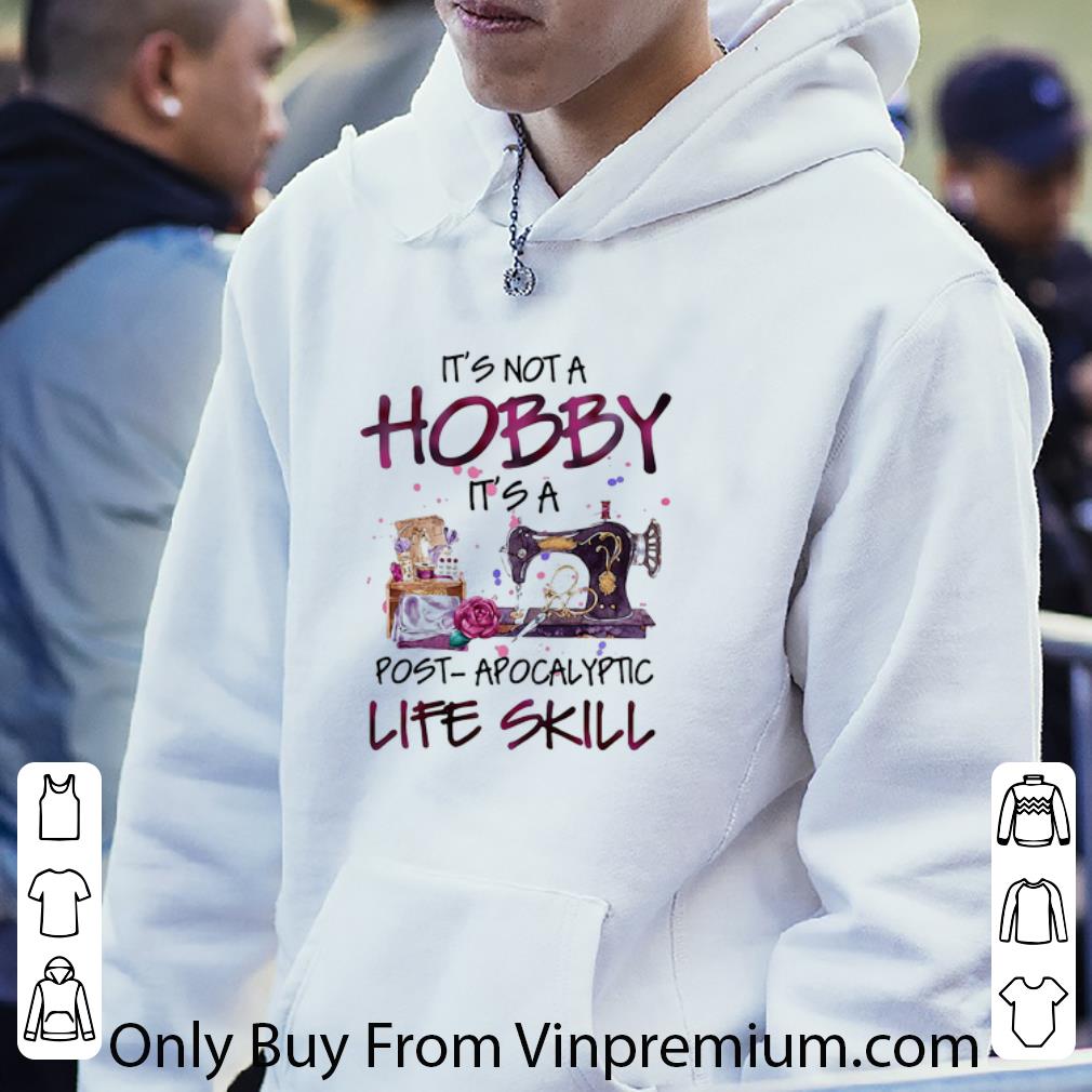 Pretty Sew It’s Not A Hobby It’s A Post-apocalyptic Life Skill shirt 265e8dd0 pretty sew it s not a hobby it s a post apocalyptic life skill shirt 4 - Pretty Sew It’s Not A Hobby It’s A Post-apocalyptic Life Skill shirt
