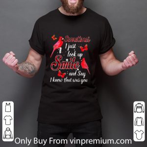 Top Cardinal Sometimes I Just Look Up Smile And Say I Know What Was You shirt 2
