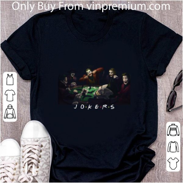 Nice Friends Tv Show Version Jokers Team Playing Poker shirt