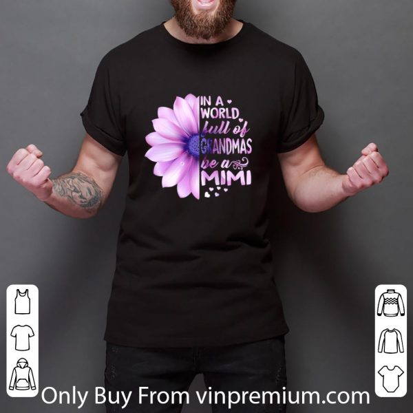 Top In A World Full Of Grandmas Be A Mimi Osteospermum Flower shirt