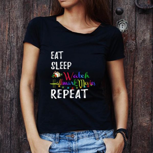 Great Eat Sleep And Watch Hallmark Christmas Movies Repeat shirt
