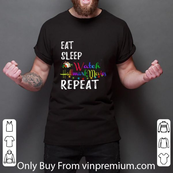 Great Eat Sleep And Watch Hallmark Christmas Movies Repeat shirt