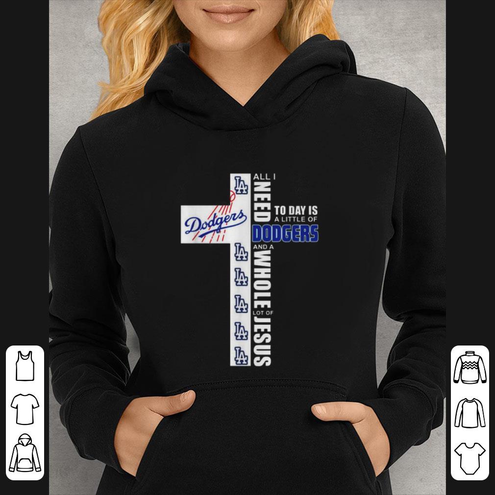 9ba909fa original all i need today is a little of los angeles dodgers and a whole lot of jesus shirt 4 - Original All I Need Today Is A Little Of Los Angeles Dodgers And A Whole Lot Of Jesus shirt