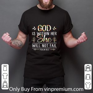 Awesome God Is Within Her She Will Not Fail Psalm Flower shirt 2