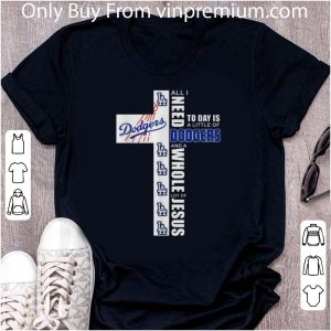 Original All I Need Today Is A Little Of Los Angeles Dodgers And A Whole Lot Of Jesus shirt 1