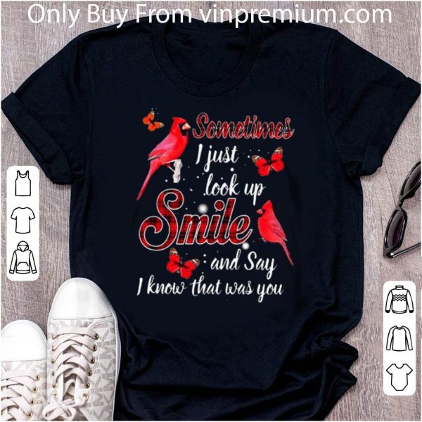 Top Cardinal Sometimes I Just Look Up Smile And Say I Know What Was You shirt