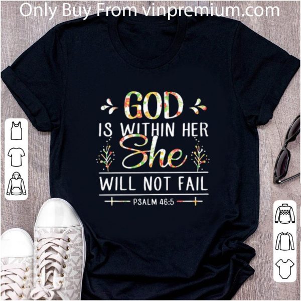 Awesome God Is Within Her She Will Not Fail Psalm Flower shirt