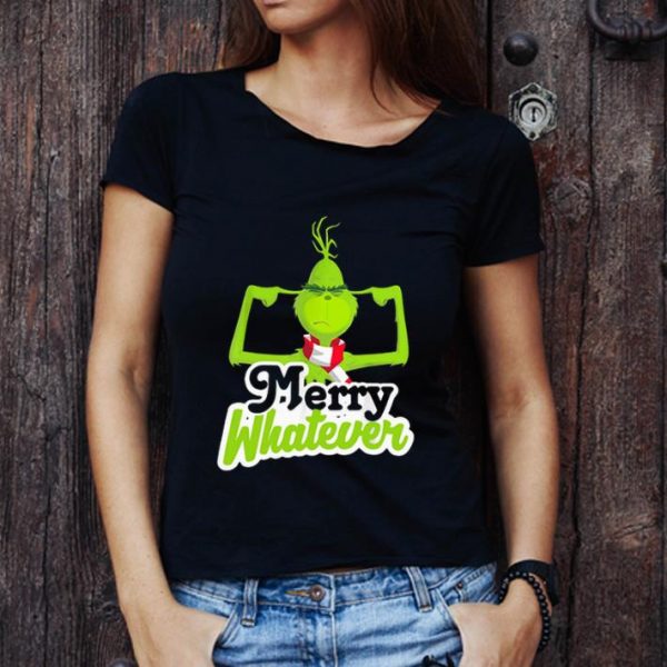 Top The Grinch Merry Whatever Christmas shirt