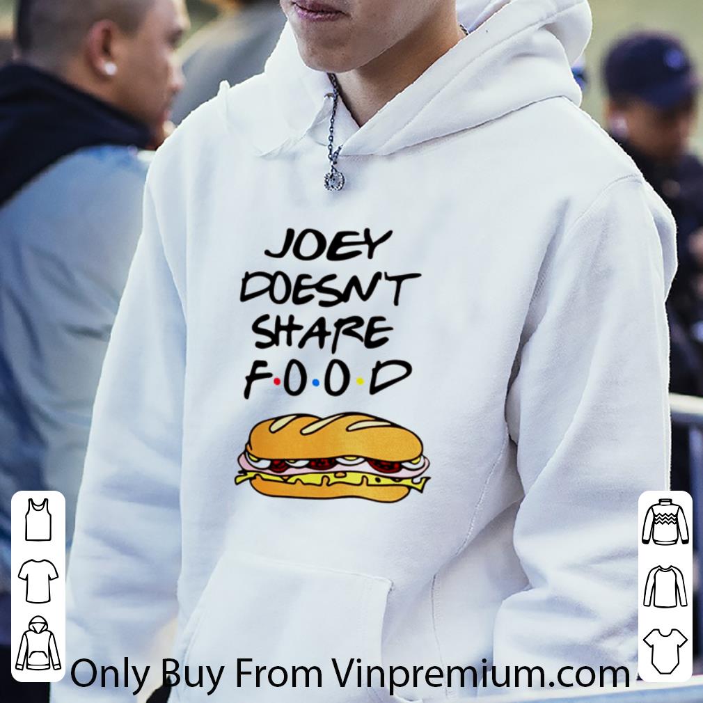 Top Joey Doesn’t Share Food Friends shirt cacc05eb top joey doesn t share food friends shirt 4 - Top Joey Doesn’t Share Food Friends shirt