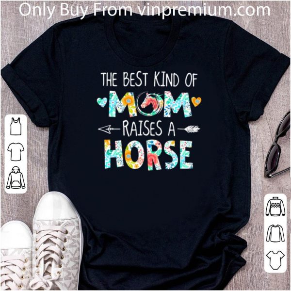 Pretty The Best Kind Of Mom Raises A Horse Flowers Mother Day shirt