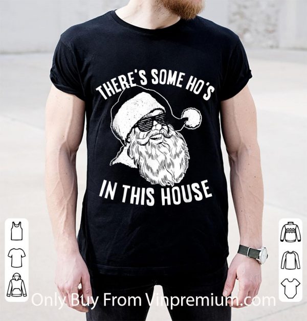 Pretty There’s Some Ho’s In This House Christmas shirt