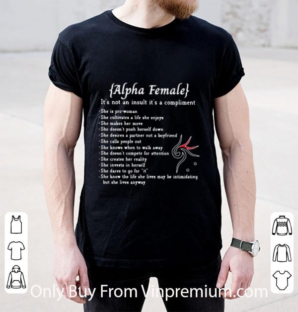 Official Alpha Female It’s Not An Insult It’s A Compliment But She Lives Anyway shirt