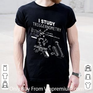 Original I Study Triggernometry On Back shirt 1