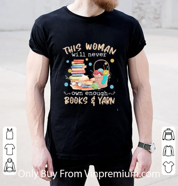Premium This Woman Will Never Own Enough Books Yarn shirt