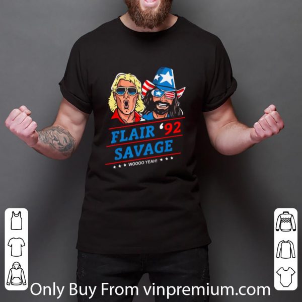 Hot Flair Savage '92 Savage Woo Yeah shirt
