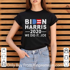 Hot We Did It Joe 2020 President 46 Biden Harris shirt 2