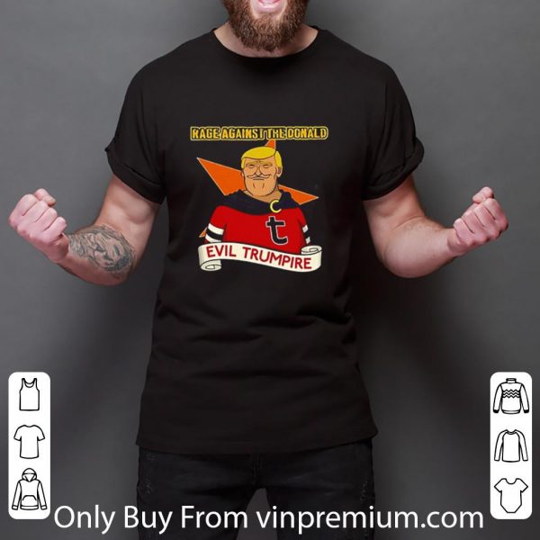 Premium Donald Trump Rage Against The Donald Evil Trumpire shirt