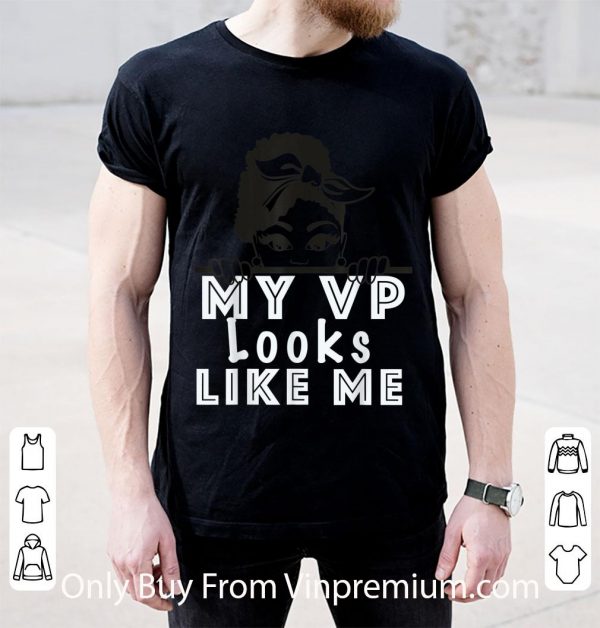 Pretty My VP Looks Like Me Girls Kids Youth Toddlers shirt