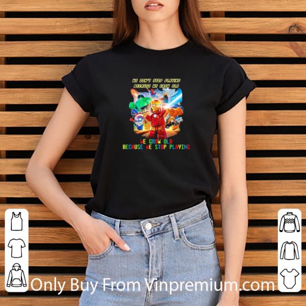 Pretty Superhero Robots He Grow Old We Grow Old Because We Stop Playing Light shirt