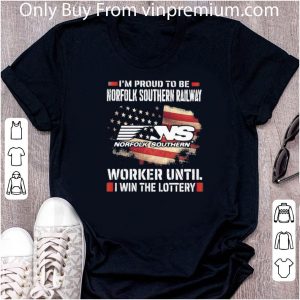 Pretty I’m Proud To Be Norfolk Southern Railway Worker Until I Win The Lottery shirt 1
