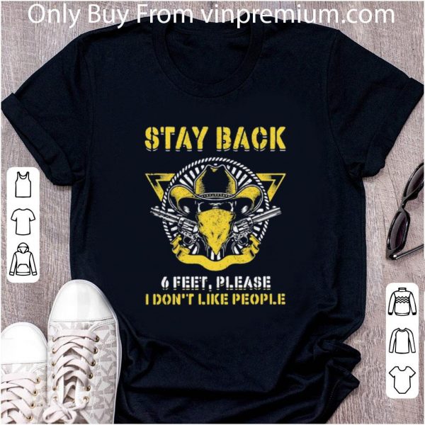 Pretty Cowboy Stay Back 6 Feet Please I Don’t Like People shirt