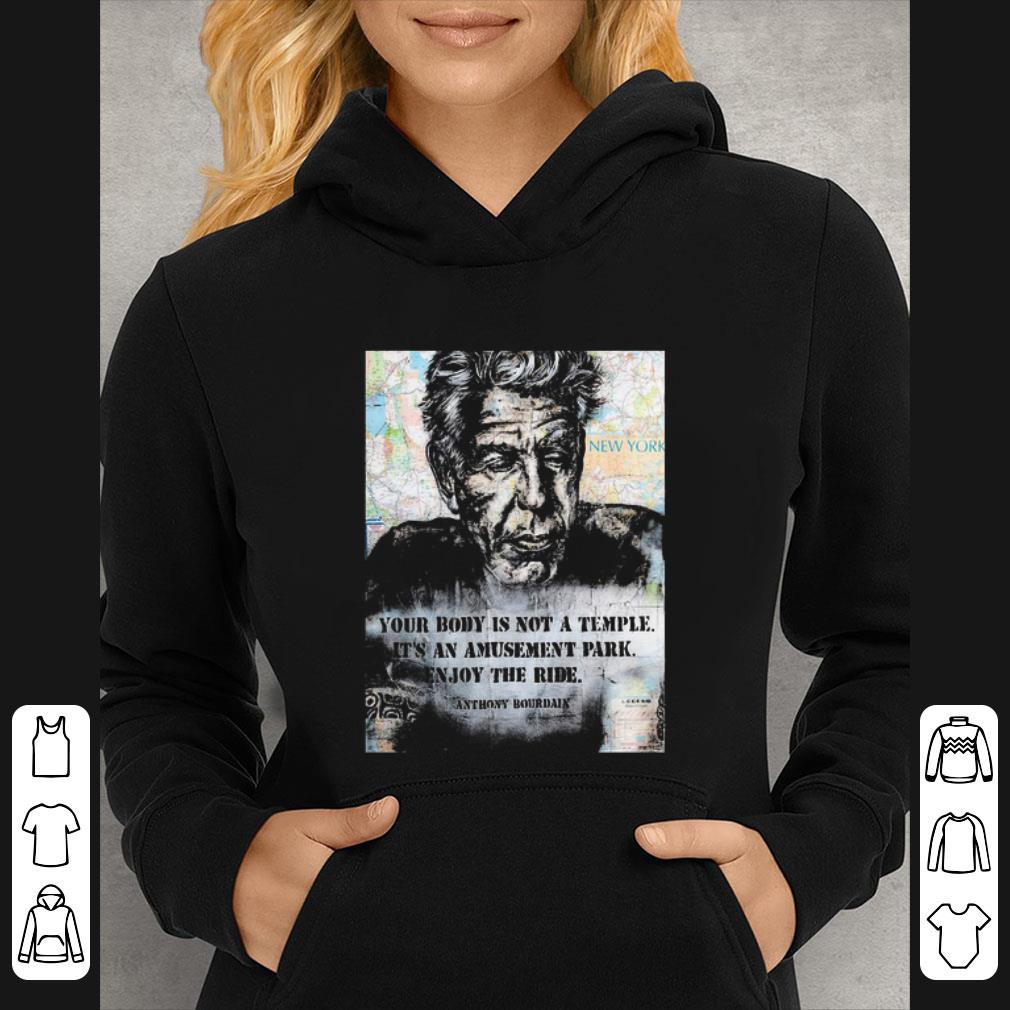 Hot Anthony Bourdain Your Body Is Not A Temple Its An Amusement Park Enjoy The Ride shirt 2f7af90d hot anthony bourdain your body is not a temple its an amusement park enjoy the ride shirt 4 - Hot Anthony Bourdain Your Body Is Not A Temple Its An Amusement Park Enjoy The Ride shirt
