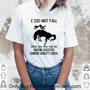 Official I Did Not Fall What You Saw Was An Equine shirt 2