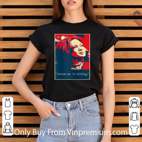 Official Kamala Harris Excuse Me I'm Talking shirt