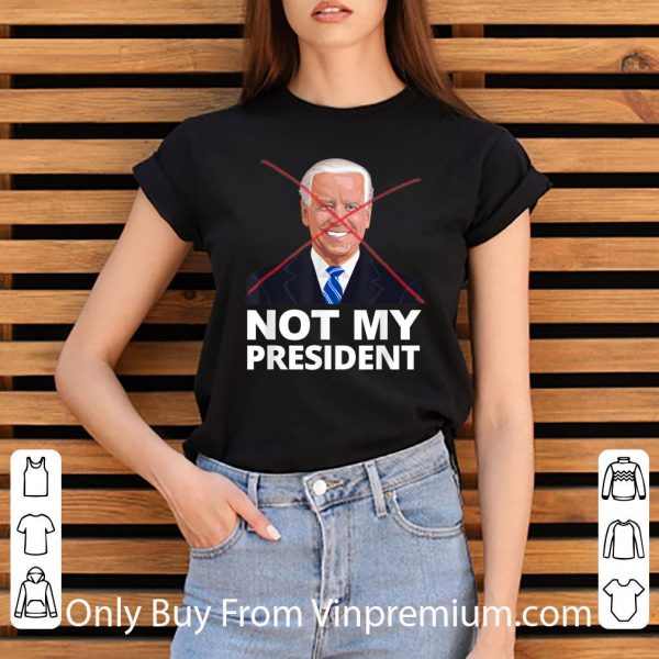 Hot Joe Biden Not My President - Pro Trump shirt