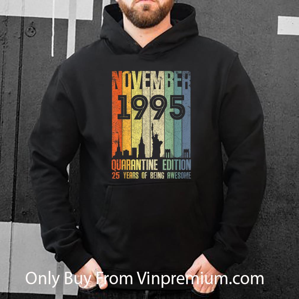 385f815c hot november 1995 25 year old shirt 25 quarantine birthday shirt 4 - Hot November 1995 25 Year Old Shirt 25 Quarantine Birthday shirt