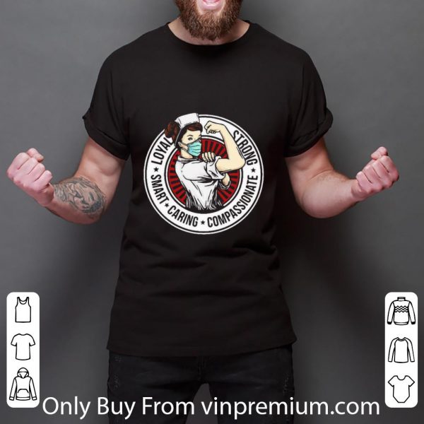 Original Nurse Loyal Strong Smart Caring Compassionate shirt