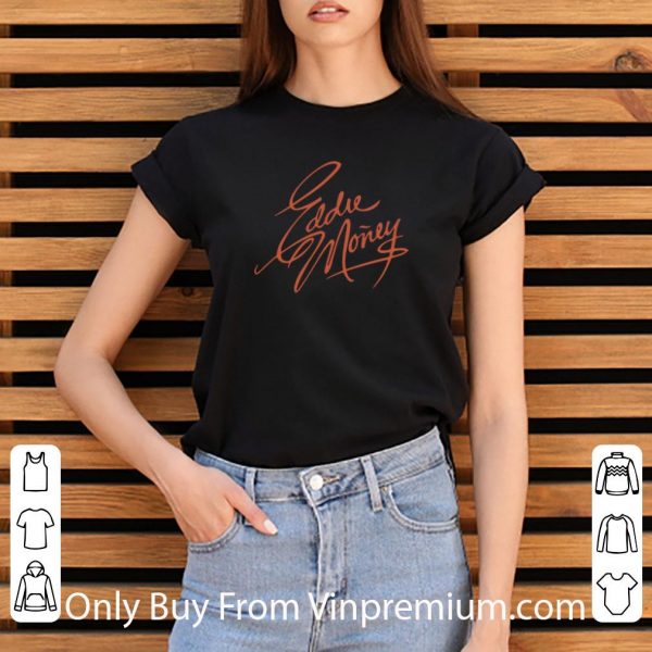 Great Eddie Money Signature shirt