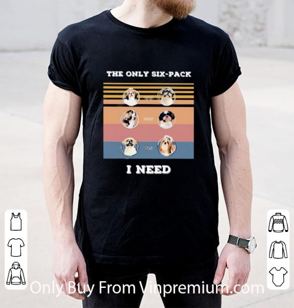 Nice Vintage Shih Tzu Maltese The Only Six-pack I Need shirt
